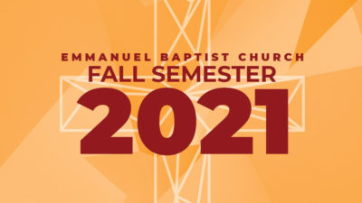 Fall Semester 2021 - Emmanuel Baptist Church