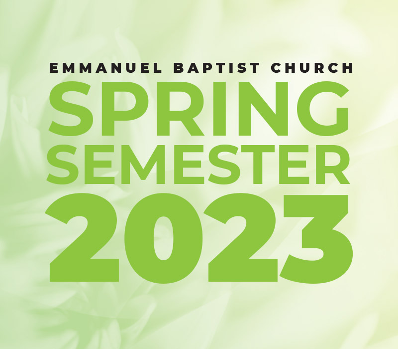 Spring Semester 2023 Emmanuel Baptist Church